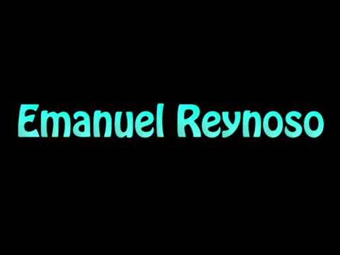 Learn How To Pronounce Emanuel Reynoso