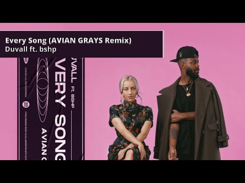 Duvall ft. bshp - Every Song (AVIAN GRAYS Remix)