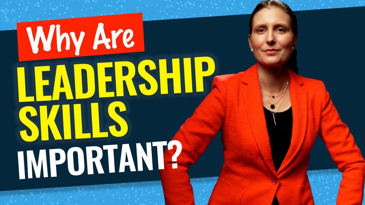 WHY ARE LEADERSHIP SKILLS NECESSARY? 5 Reasons Why You Need to Learn Leadership Skills