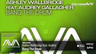 Ashley Wallbridge feat. Audrey Gallagher - Bang The Drum (Club Mix)