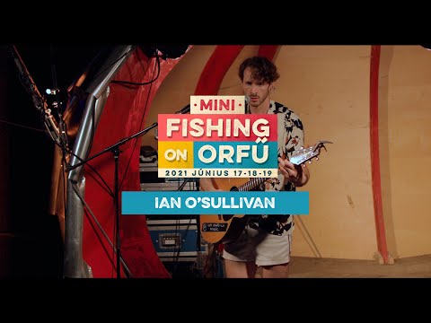 Ian O'Sullivan - MiniFishing on Orfű 2021 (Teljes koncert)