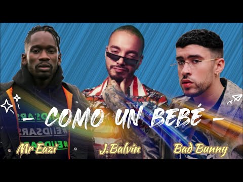 J Balvin, Bad Bunny, Mr Eazi - Como Un BEBÉ - (letra/Lyrics)
