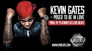 Kevin Gates - Posed To Be In Love (Prod. by WWW.PSBEATS.COM)