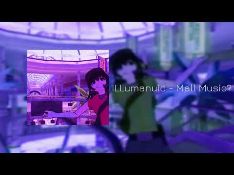 ILLumanuid - Mall Music?
