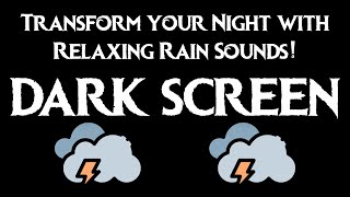 Transform your Night with Relaxing Rain Sounds! | BLACK SCREEN