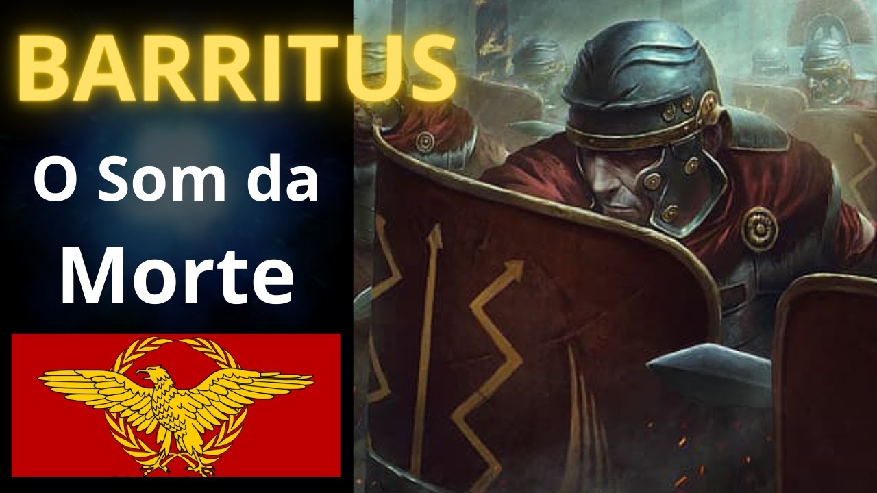 O BARRITUS ROMANO - A Força da Intimidação