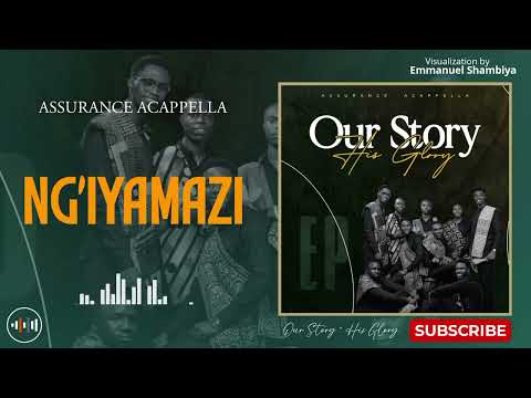 Ng'iyamazi_-_Assurance Acappella (Visualization)