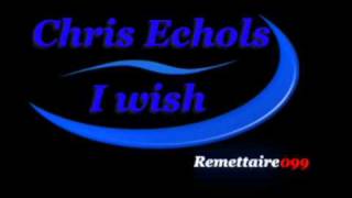 Chris Echols - I wish
