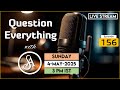 QE156 Live Stream 4 May 2025 Question Everything With Satya Anveshi