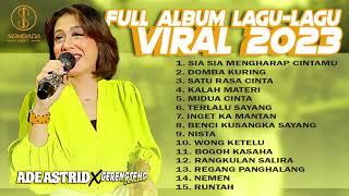 Download lagu FULL ALBUM LAGU LAGU VIRAL 2023 ADE ASTRID X GERENGSENG TEAM | Sia Sia Mengharap Cintamu mp3