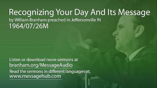 Recognizing Your Day And Its Message (William Branham 64/07/26M)
