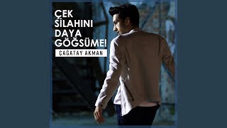 Çek Silahını Daya Göğsüme