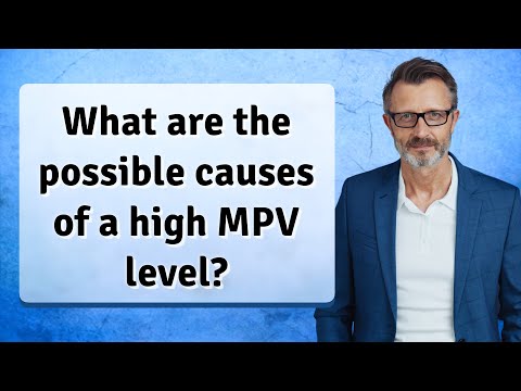 What are the possible causes of a high MPV level?