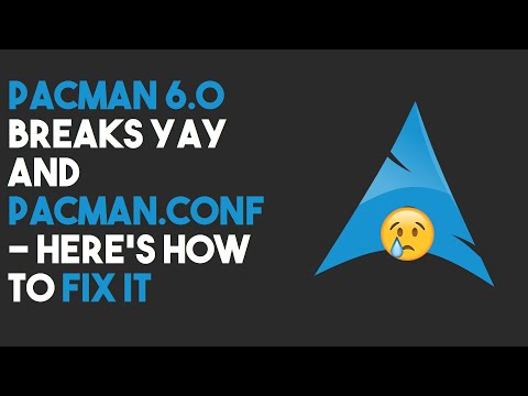 Pacman 6.0 Is Awesome - But Things Are Broken - Here's how to fix!