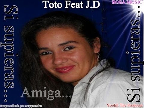 Amiga (toto feat J.D) LOS CHICOS DEL REGGAETON (YOOHE THE PRODUCER ROSA MUSIC)