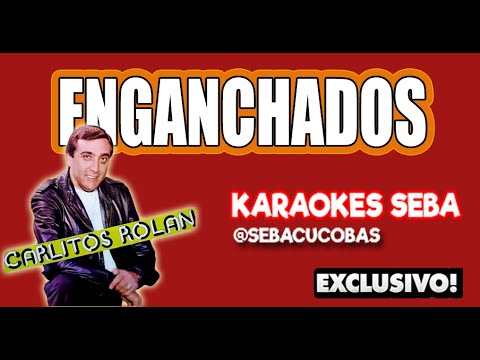 KARAOKE CARLITOS ROLAN - ENGANCHADOS #concoros