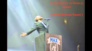 Max Pezzali : Il presidente di tutto il mondo ( Happy Summer Remix )