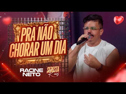 Pra Não Chorar um Dia - Racine Neto Seresta Raiz