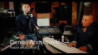 Denial Ahmetovic - Pukni srce (COVER)