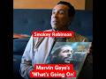 Smokey Robinson remembers Marvin Gaye’s ‘What’s Going On’