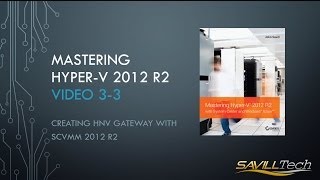 Video 3-3 : Review of HNV Gateway using SCVMM 2012 R2