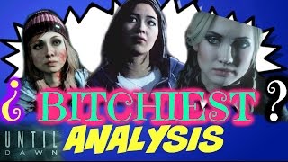 Who&#39;s the BITCHIEST? Analysis | Until Dawn.