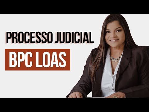 Como é o processo judicial de BPC LOAS?