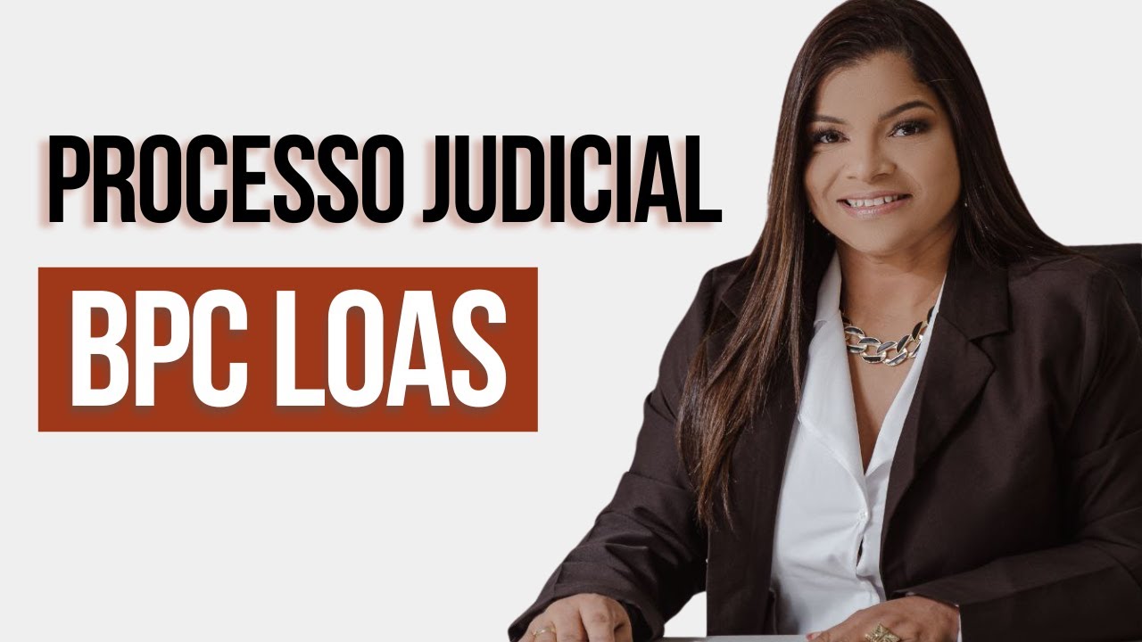 Como é o processo judicial de BPC LOAS?