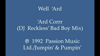 Well 'Ard - 'Ard Corrr (DJ Reckless' Bad Boy Mix)