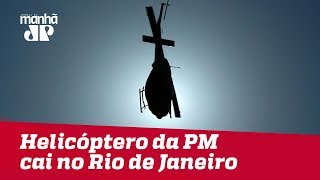 Helicóptero da PM cai no Rio de Janeiro