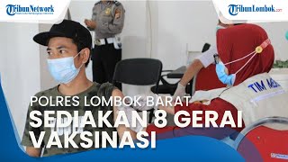 Polres Lombok Barat Sediakan 8 Gerai Vaksinasi, Sehari Mampu Suntikkan 2.221 Dosis
