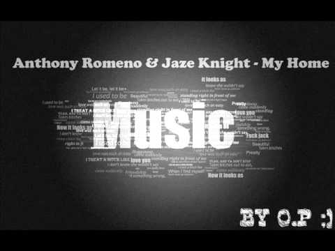 Anthony Romeno & Jaze Knight - My Home