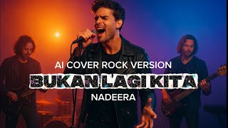 Download lagu Bukan Lagi Kita - Nadeera ( AI Cover Versi Rock ) mp3