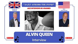 MUSIC INTERVIEW - JAZZ ACROSS THE POND WITH ALVIN QUEEN