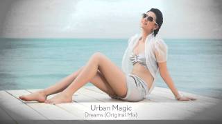 Urban Magic - Dreams (Original Mix) :: Musica del Lounge