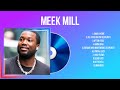 Meek Mill Best Pop Songs Playlist 2024 Meek Mill Top Songs