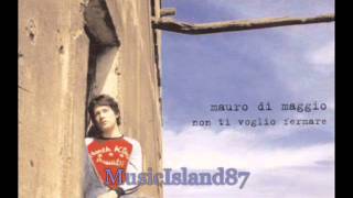 Mauro Di Maggio - Non Ti Voglio Fermare (Radio Version)