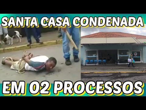 Santa Casa CONDENADA em processos. VALORES podem chegar em 260 MIL
