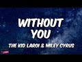 WITHOUT YOU - The Kid Laroi & Miley Cyrus | Song Lyrics Video | Hot Hits 2022