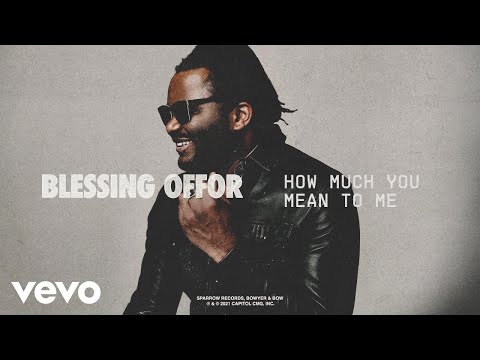 Blessing Offor - How Much You Mean To Me (Audio)