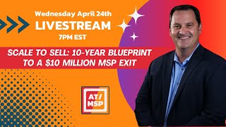 Scale to Sell: 10-Year Blueprint to a $10 Million MSP Exit with Terry Hedden