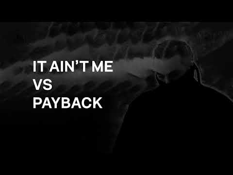 It Ain't Me VS Payback (Full Mashup)