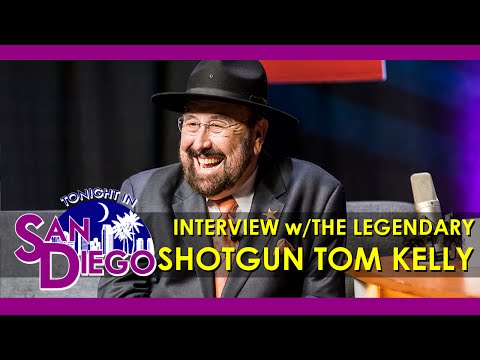Tonight in San Diego Episode 84 - Shotgun Tom Kelly