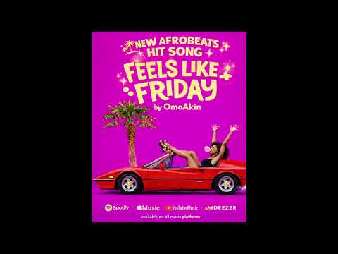 Feels like friday - OmoAkin