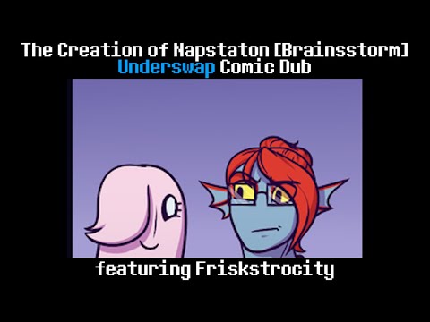 The Creation of Napstaton [Brainstorm] (Underswap Comic Dub) (ft. Friskstrocity)