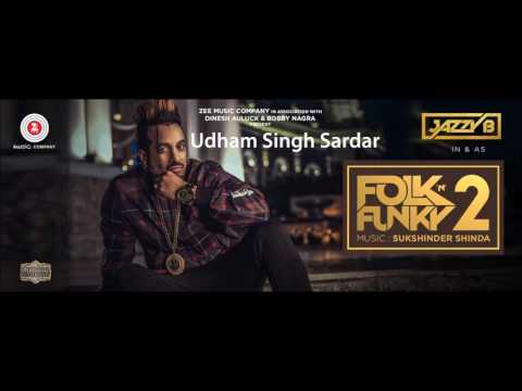 Udham Singh Sardar - Jazzy B - Sukshinder Shinda - Folk N Funky 2 - Latest Punjabi Songs 2017