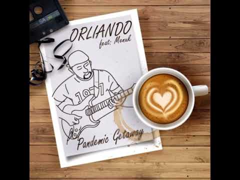 ORLIANDO - Pandemic Getaway (Feat. Menuk)