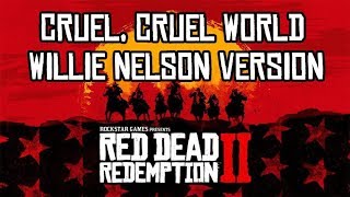 Willie Nelson - Cruel Cruel World - Red Dead Redemption 2 Soundtrack