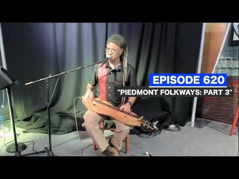 Dulcimerica with Bing Futch - Episode 620 - “Piedmont Folkways: Part 3”