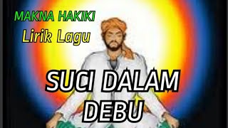 Download lagu TASAWUF LIRIK LAGU SUCI DALAM DEBU mp3 Download lagu TASAWUF LIRIK LAGU SUCI DALAM DEBU mp3
